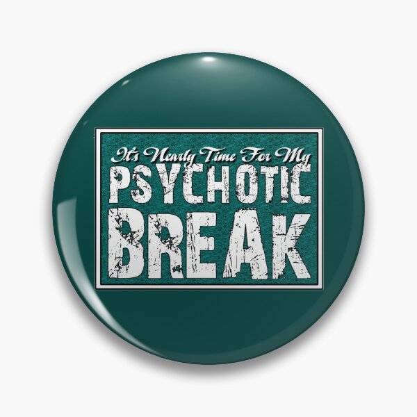Item preview, It's time for my psychotic break designed and sold by headpossum.