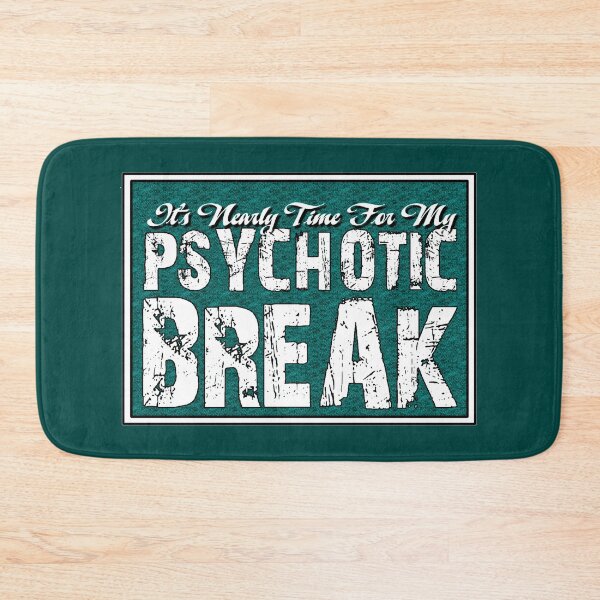 Item preview, It's time for my psychotic break designed and sold by headpossum.