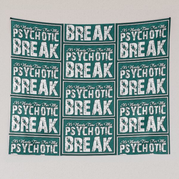 Item preview, It's time for my psychotic break designed and sold by headpossum.