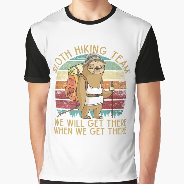 Sloth Hiking Team - We will get there, when we get there, Funny Vintage Graphic T-Shirt