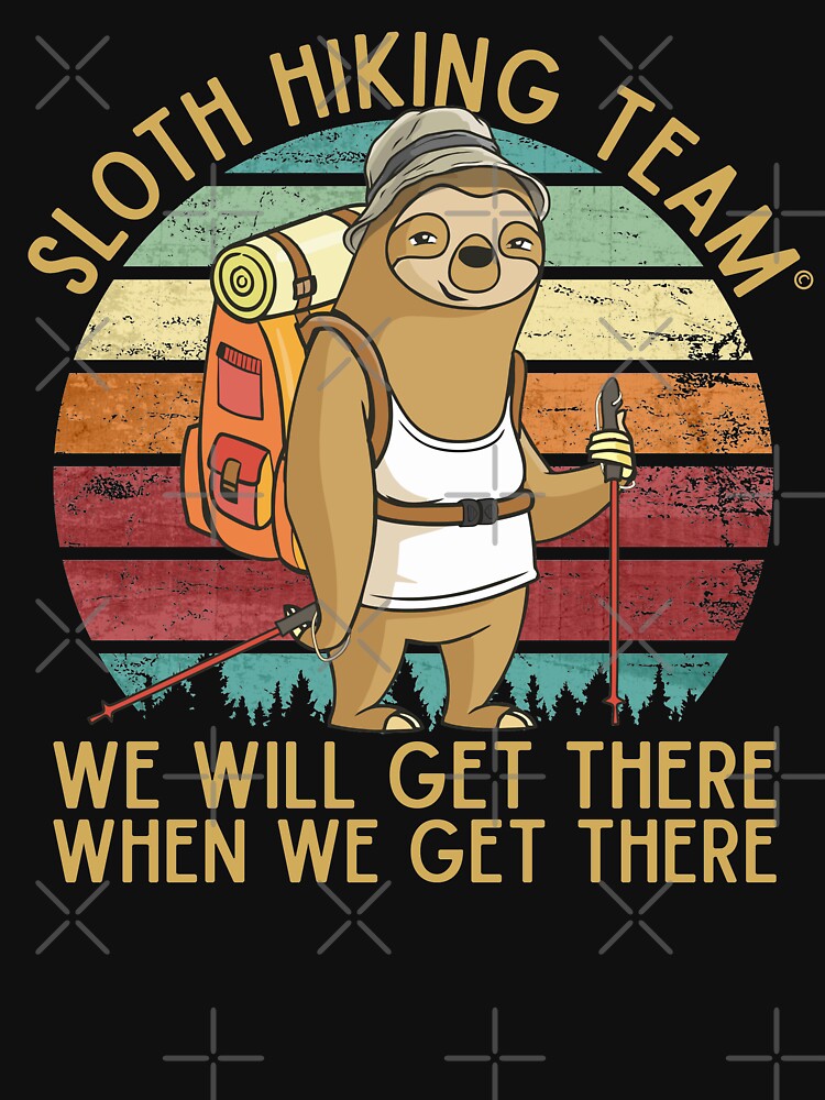 Discover Sloth Hiking Team - We will get there, when we get there, Funny Vintage | Essential T-Shirt 