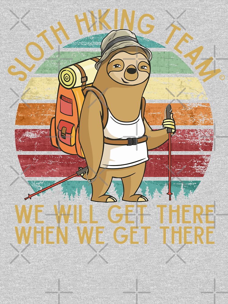 Sloth Hiking Team - We will get there, when we get there, Funny Vintage by alenaz