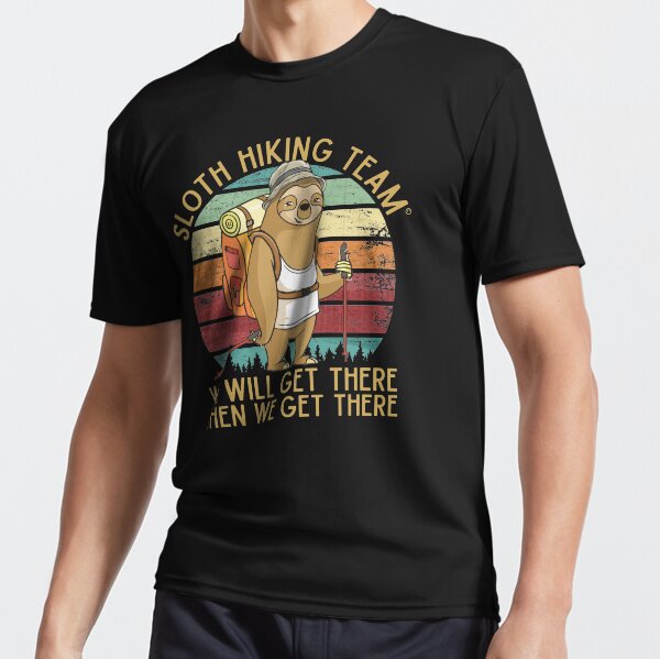 Sloth Hiking Team - We will get there, when we get there, Funny Vintage Active T-Shirt