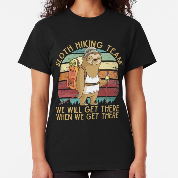 Sloth Hiking Team - We will get there, when we get there, Funny Vintage Classic T-Shirt