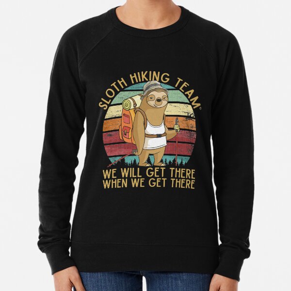 Sloth Hiking Team - We will get there, when we get there, Funny Vintage Lightweight Sweatshirt