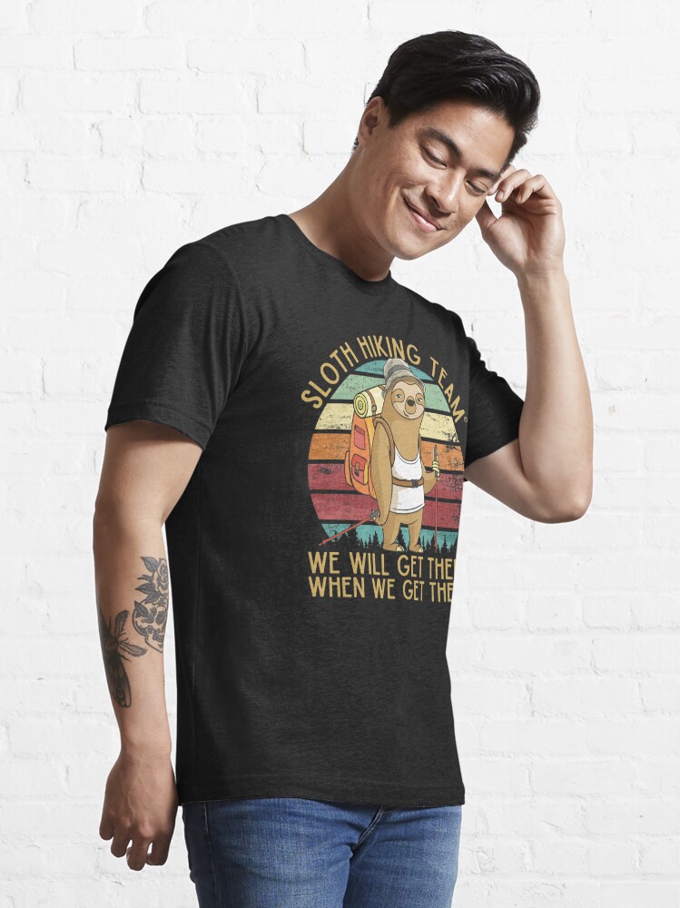 Disover Sloth Hiking Team - We will get there, when we get there, Funny Vintage | Essential T-Shirt 