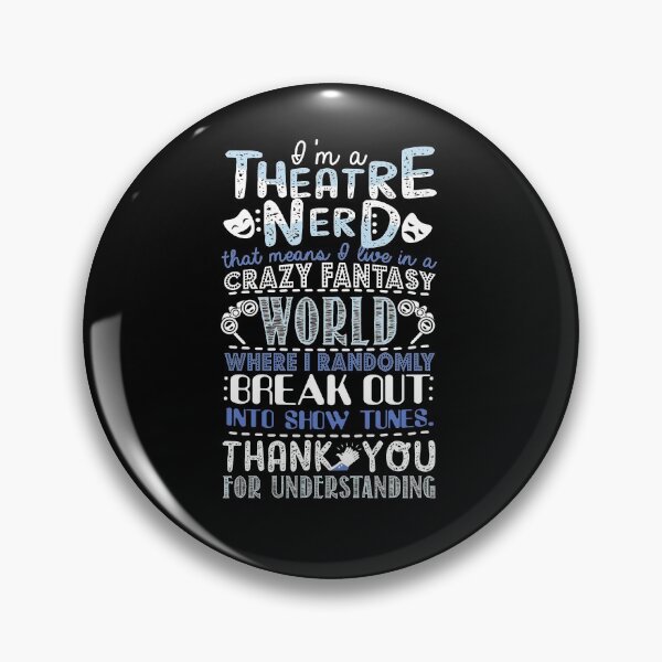 Theatre Nerd Funny Gift For Theatre Lovers Pin