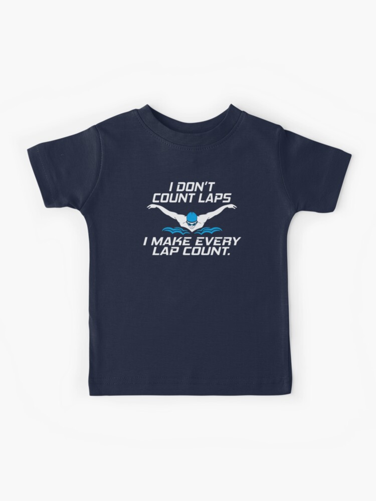Funny Swimming lover gifts I don't count laps I make every lap