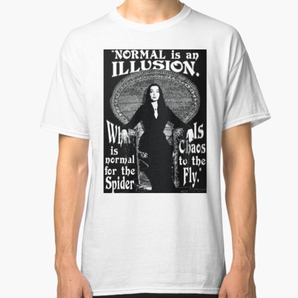 Morticia Addams-"Normal Is An Illusion..." Classic T-Shirt