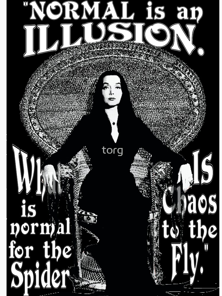 Morticia Addams-"Normal Is An Illusion..." by torg
