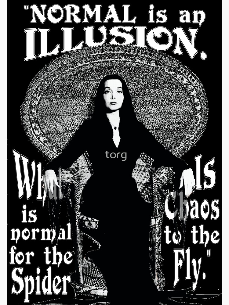 Morticia Addams-"Normal Is An Illusion..." by torg