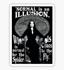Morticia Addams-"Normal Is An Illusion..." Sticker