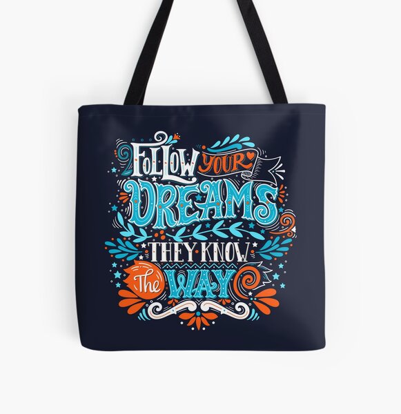 Follow your dreams. They know the way. All Over Print Tote Bag