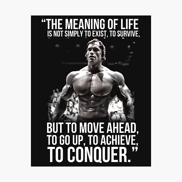 The meaning of life - Arnold Schwarzenegger (HD) Photographic Print