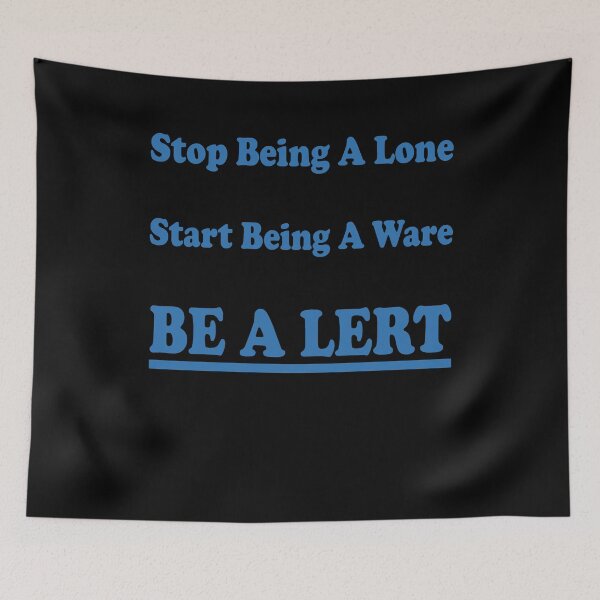 Item preview, Stop Being A Lone. Start being A Ware. Be A Lert. designed and sold by taiche.