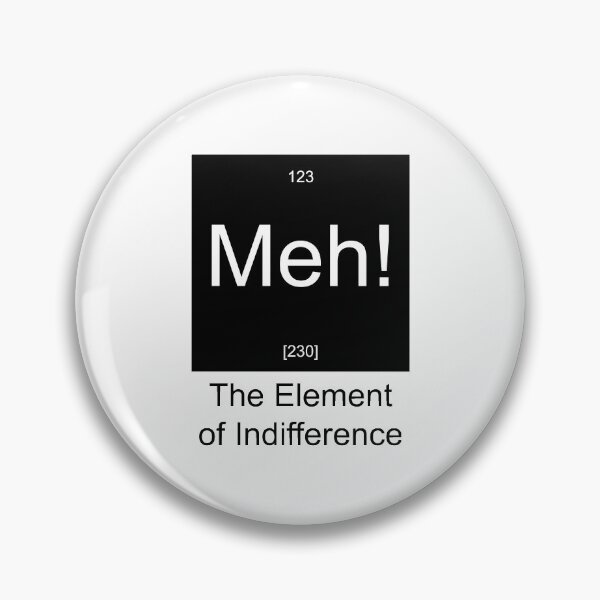 Item preview, Meh! - The Element of Indifference designed and sold by Sania Adnan.