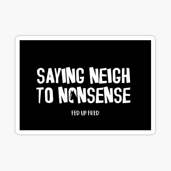 Saying Neigh to Nonsense Sticker