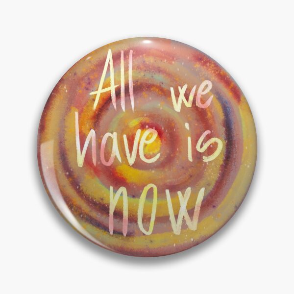 Item preview, All we have is now  designed and sold by Llawb.