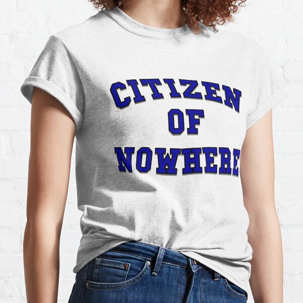 Citizen of Nowhere- Blue Classic T-Shirt