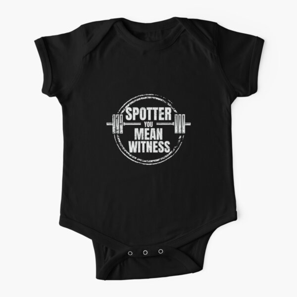 Spotter Vs Witness For The Power Lifter Baby One Piece By Friendlyspoon Redbubble