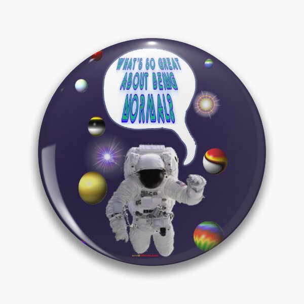 Item preview, Astronaut Says Design -Whats Great About Being Normal designed and sold by muz2142.