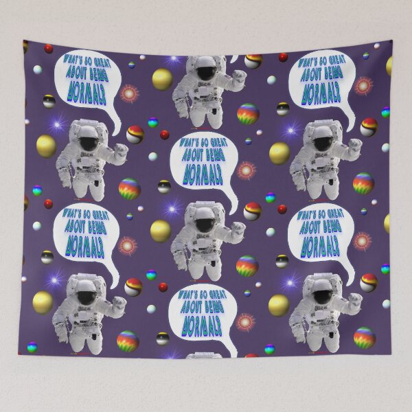 Item preview, Astronaut Says Design -Whats Great About Being Normal designed and sold by muz2142.