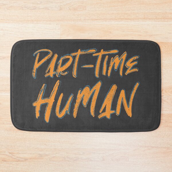 Item preview, Part-Time Human designed and sold by Creatively Torn.