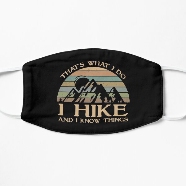 That's What I Do I Hike And I Know Things Mask