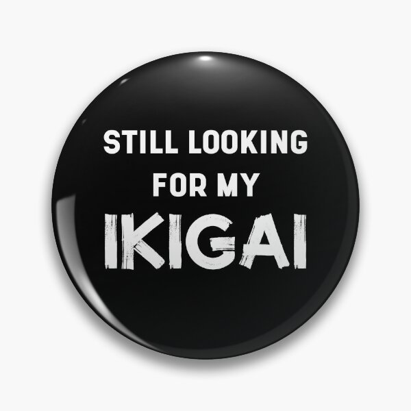 Item preview, Still Looking For My IKIGAI | Life | Quotes | Black designed and sold by Wintre2.