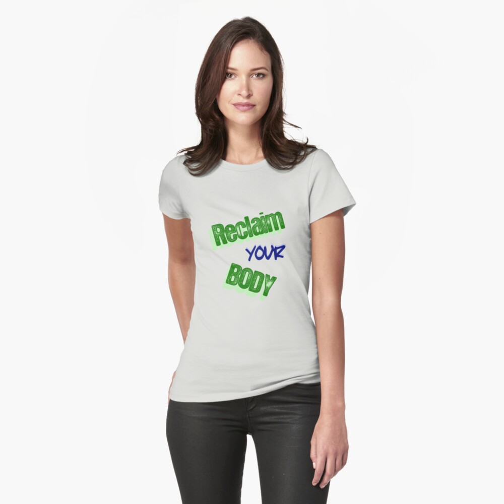 Reclaim Your Body Fitted T-Shirt