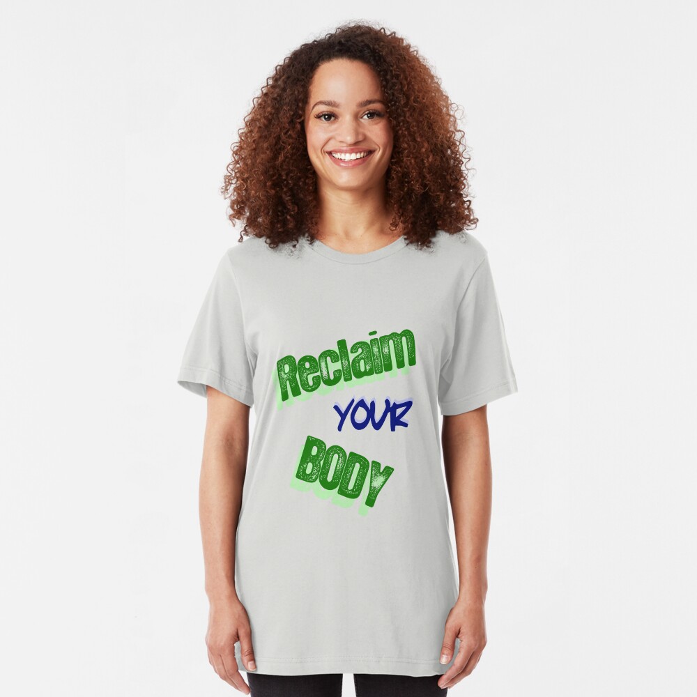Reclaim Your Body Slim Fit T-Shirt