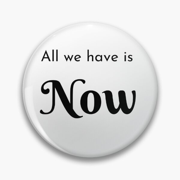 Item preview, All we have is Now designed and sold by EnlightParis.