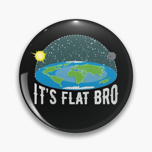 Item preview, It's Flat Bro Funny Flat Earth Society  designed and sold by alenaz.