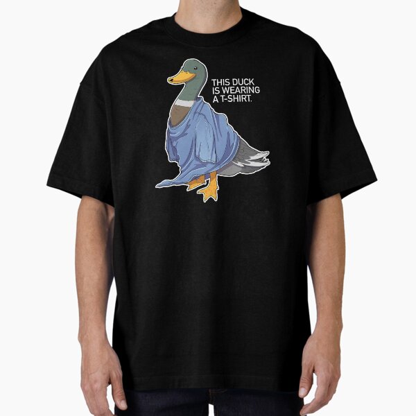 Duck - "Duck Wearing a T-Shirt" Oversized T-Shirt