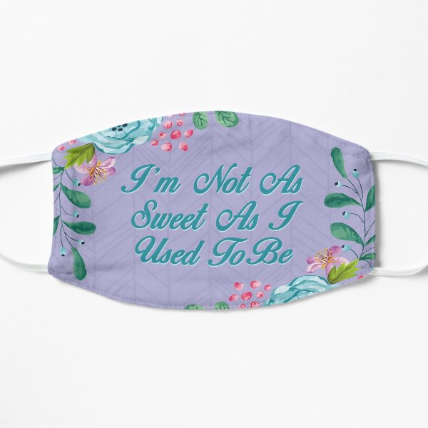 Steel Magnolias Not As Sweet As I Used To Be Ouiser Quote Flat Mask