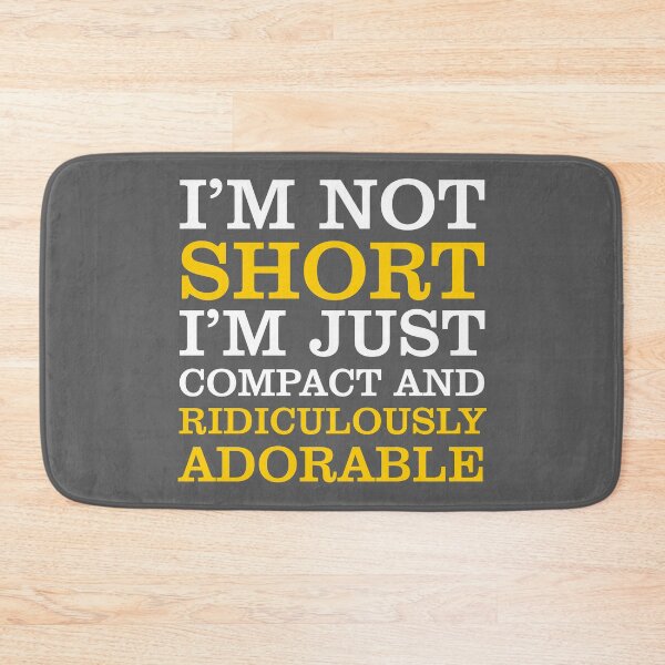 Item preview, I'm not short i'm just compact and ridiculously adorable designed and sold by danyc88.