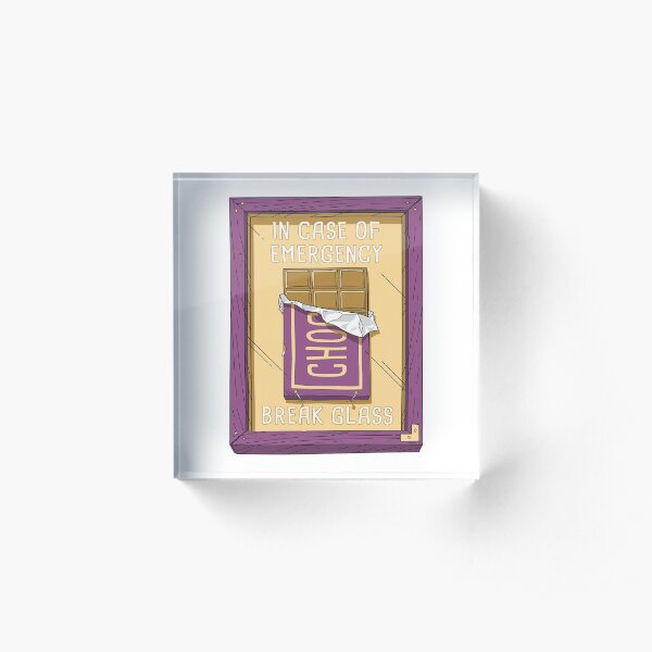 Emergency Chocolate Acrylic Block