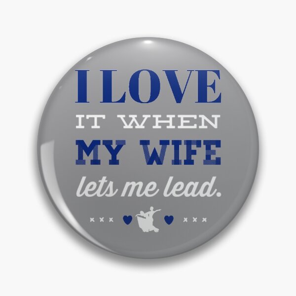Item preview, I LOVE it when MY WIFE lets me lead Design Blue Type designed and sold by Peace4Patti.