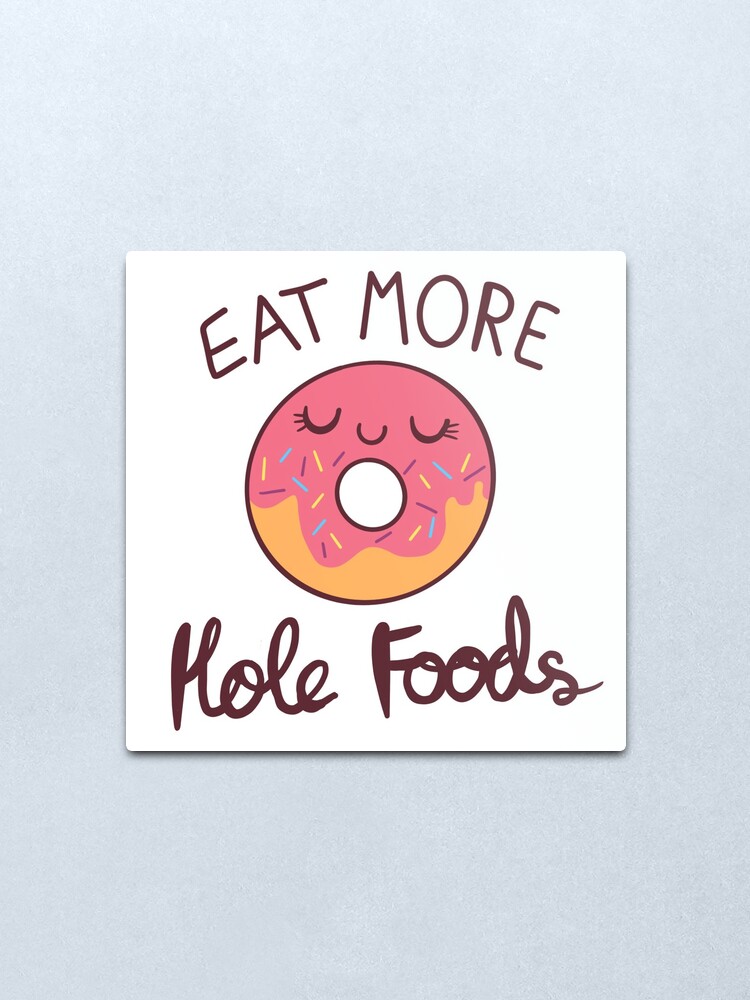 Alternate view of Eat More Hole Foods Metal Print