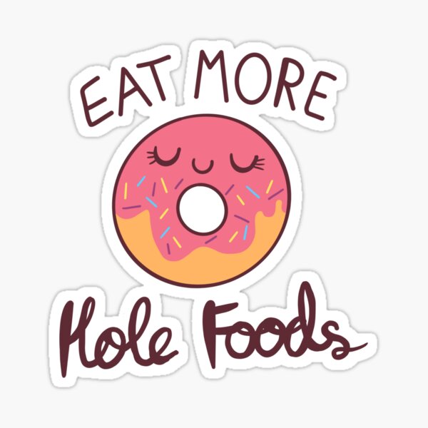 Eat More Hole Foods Sticker
