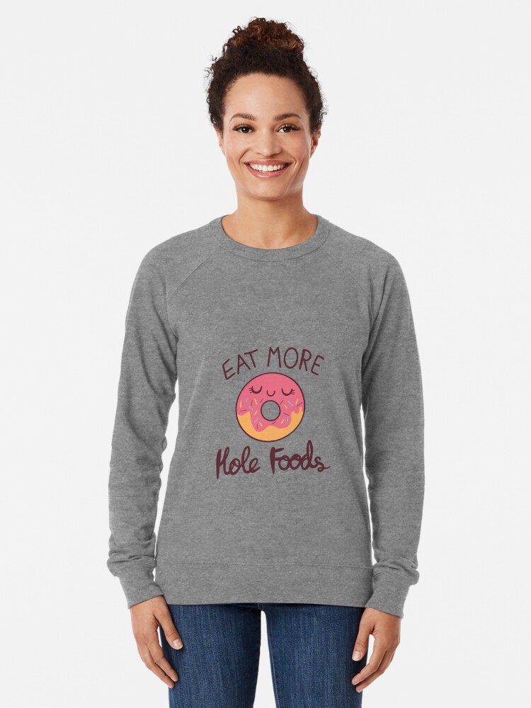 Alternate view of Eat More Hole Foods Lightweight Sweatshirt