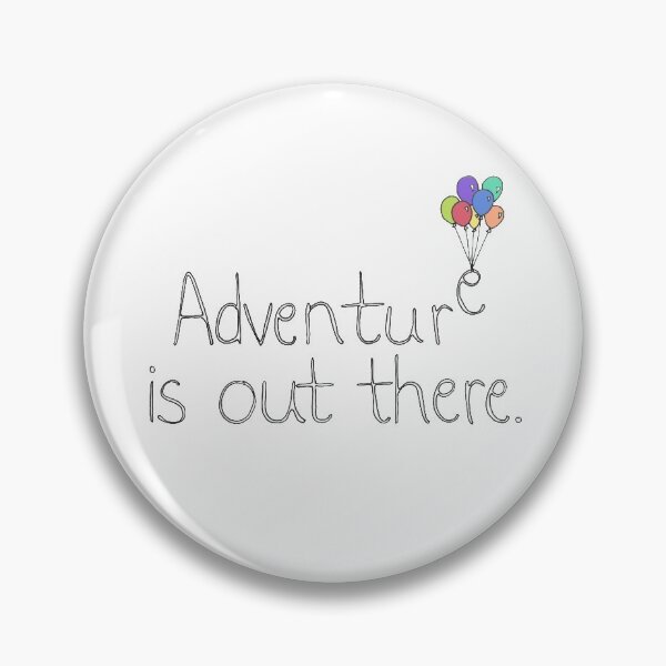Adventure is Out There Pin