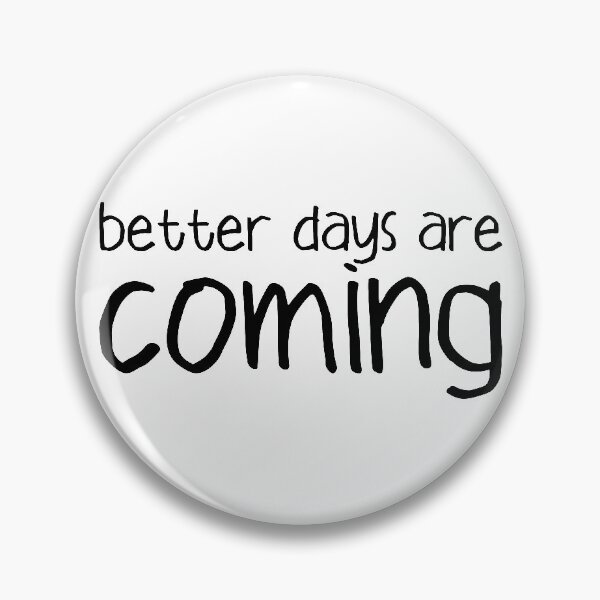 Item preview, better days are coming designed and sold by angkabono.