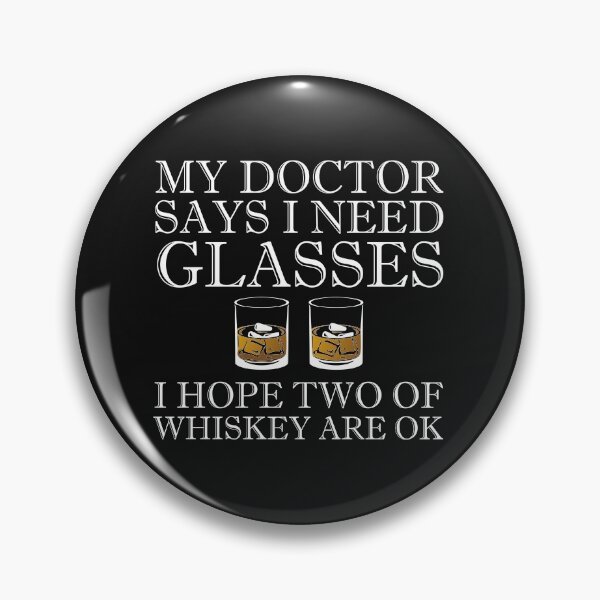 Item preview, My Doctor says I need Glasses I hope two of Whiskey are Ok funny alcohol pun humor quote lover gift  designed and sold by alenaz.