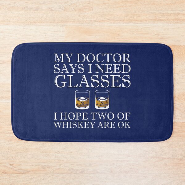 Item preview, My Doctor says I need Glasses I hope two of Whiskey are Ok funny alcohol pun humor quote lover gift  designed and sold by alenaz.