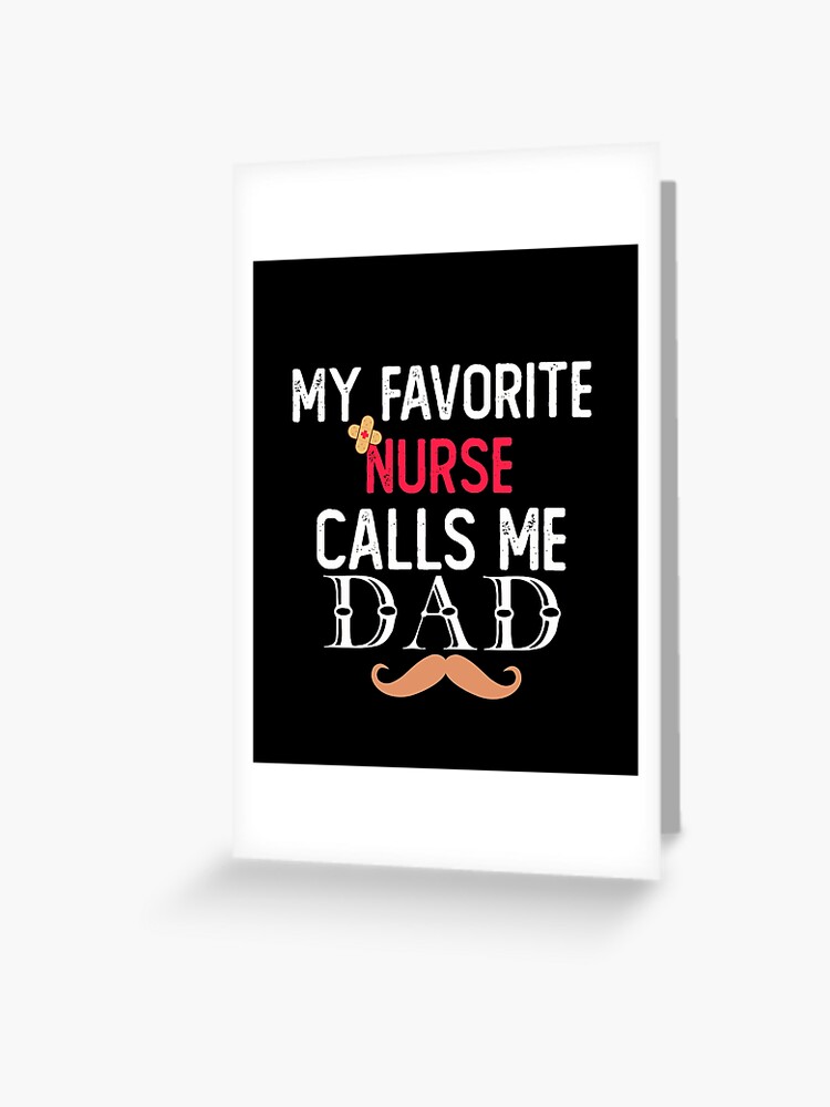 My Favorite Nurse Calls Me Dad T Shirt Funny Father's Gift