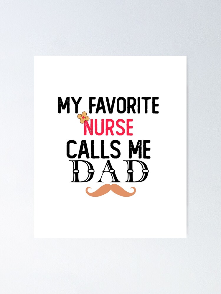My Favorite Nurse Calls Me Dad T-Shirt Funny Father Gift My Favorite Nurse Calls Me Dad T-Shirt Funny Father Gift