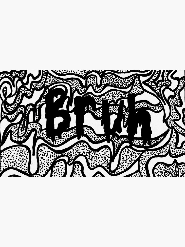 Bruh Drippy Black And White Design Sticker By Monochromeboi Redbubble