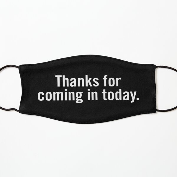 Thanks for coming in today. Kids Mask
