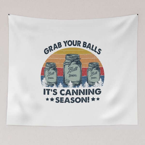 Item preview, Grab Your Balls It's Canning Season designed and sold by dreamy11.